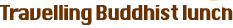 Travelling Buddhist lunch